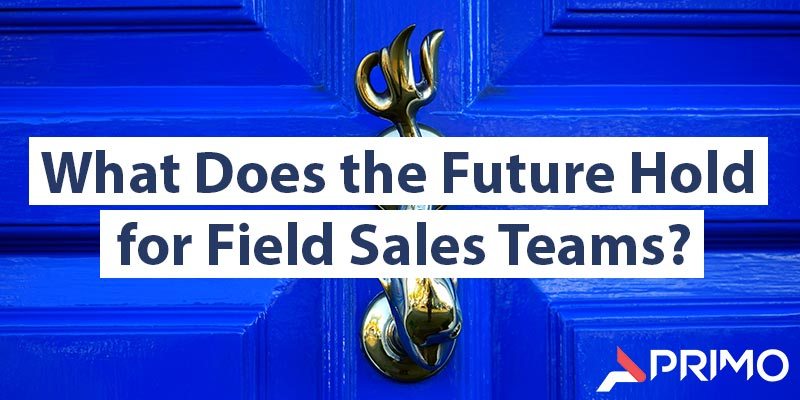 Field sales teams have effectively